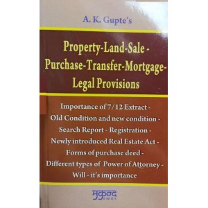 Mukund Prakashan's Property-Land-Sale-Purchase-Transfer-Mortgage-Legal Provisions by A. K. Gupte